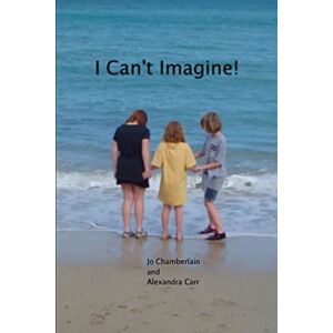 &amp; Alexandra Carr, Jo Chamberlain - I Can'T Imagine!