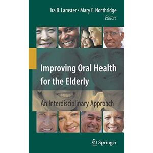 Lamster, Ira B. - Improving Oral Health for the Elderly: An Interdisciplinary Approach