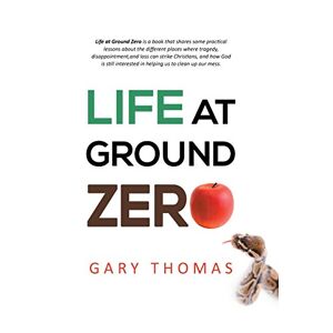 Gary Thomas - Life at Ground Zero