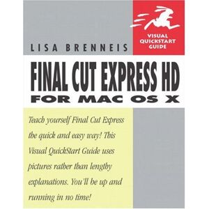 Lisa Brenneis - GEBRAUCHT Final Cut Express HD For Mac Os X: Visual Quickstart Guide (Visual Quickstart Guides) - Preis vom 16.05.2024 04:53:48 h