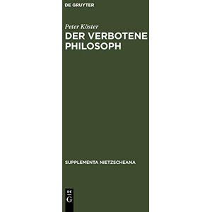 Peter Köster - Der verbotene Philosoph: Studien zu den Anfängen der katholischen Nietzsche-Rezeption in Deutschland (1890-1918) (Supplementa Nietzcheana): Studien zu ... (1890-1918) (Supplementa Nietzcheana)