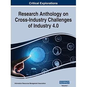 Management Association, Information Reso - Research Anthology on Cross-Industry Challenges of Industry 4.0, VOL 1