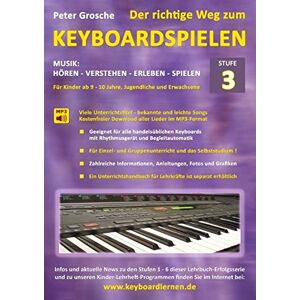 Peter Grosche - Der richtige Weg zum Keyboardspielen (Stufe 3): Für Kinder ab ca. 9-10 Jahre, Jugendliche und Erwachsene - Konzipiert für den Unterricht an Schulen ... - Keyboard spielen lernen leicht gemacht