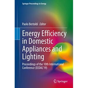 Paolo Bertoldi - Energy Efficiency in Domestic Appliances and Lighting: Proceedings of the 10th International Conference (EEDAL'19) (Springer Proceedings in Energy)