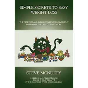 Steve McNulty - Simple Secrets to Easy Weight Loss: The diet free and pain free weight management system for the lifestyles of today