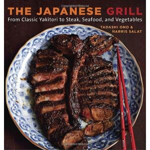 Tadashi Ono - GEBRAUCHT The Japanese Grill: From Classic Yakitori to Steak, Seafood, and Vegetables - Preis vom h