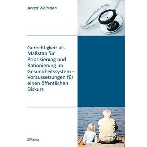 Arved Weimann - GEBRAUCHT Gerechtigkeit als Maßstab für Priorisierung und Rationierung im Gesundheitssystem - Voraussetzungen für einen öffentlichen Diskurs - Preis vom 17.05.2024 04:53:12 h