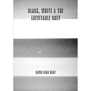 David Liam Hart - Black, White & The Inevitable Grey