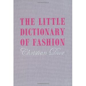 Christian Dior - GEBRAUCHT Little Dictionary of Fashion: A Guide to Dress Sense for Every Woman - Preis vom 20.05.2024 04:51:15 h