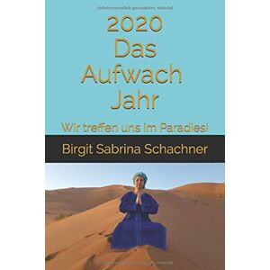 Schachner, Birgit Sabrina - GEBRAUCHT 2020 Das Aufwach Jahr: Wir treffen uns im Paradies! - Preis vom 16.05.2024 04:53:48 h