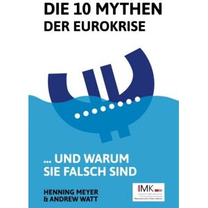 Henning Meyer - GEBRAUCHT Die 10 Mythen der Eurokrise: ... und warum sie falsch sind - Preis vom 12.05.2024 04:50:34 h