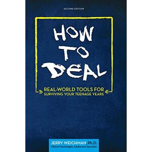 Jerry Weichman - How to Deal: Real-World Tools for Surviving Your Teenage Years