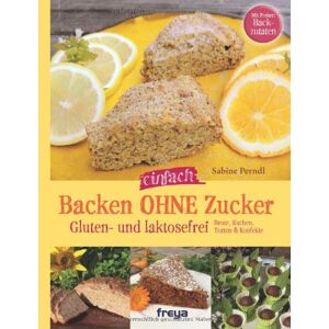 Sabine Perndl - GEBRAUCHT Backen ohne Zucker: Gluten- und lactosefrei - Preis vom 01.06.2024 05:04:23 h