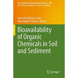 Ortega-Calvo, Jose Julio - Bioavailability of Organic Chemicals in Soil and Sediment (The Handbook of Environmental Chemistry, Band 100)