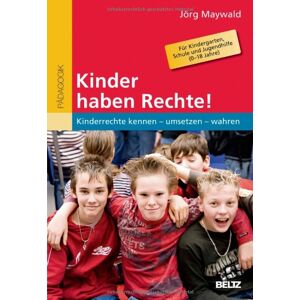Jörg Maywald - GEBRAUCHT Kinder haben Rechte!: Kinderrechte kennen - umsetzen - wahren. Für Kindergarten, Schule und Jugendhilfe (0-18 Jahre) - Preis vom 01.06.2024 05:04:23 h