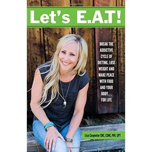 Lisa Carpenter - GEBRAUCHT Let's E.A.T!: Break the Addictive Cycle of Dieting, Lose Weight and Make Peace with Food and Your Body...For Life - Preis vom h