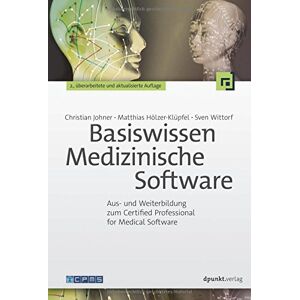 Christian Johner - GEBRAUCHT Basiswissen Medizinische Software: Aus- und Weiterbildung zum Certified Professional for Medical Software - Preis vom 01.06.2024 05:04:23 h