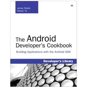 James Steele - GEBRAUCHT The Android Developer's Cookbook: Building Applications with the Android SDK (Developer's Library) - Preis vom 19.05.2024 04:53:53 h