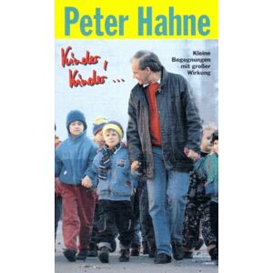 Peter Hahne - GEBRAUCHT Kinder, Kinder. Kleine Begegnungen mit großer Wirkung - Preis vom h