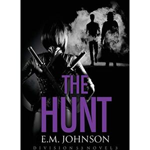 Johnson, E. M. - The Hunt, A Division 53 Novel