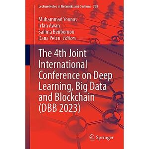 Muhammad Younas - The 4th Joint International Conference on Deep Learning, Big Data and Blockchain (DBB 2023) (Lecture Notes in Networks and Systems, 768, Band 768)