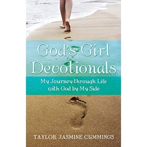 Cummings, Taylor Jasmine - God's Girl Devotionals: My Journey through Life with God by My Side
