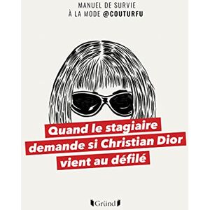 GEBRAUCHT Quand le stagiaire demande si Christian Dior vient au défilé - Manuel de survie à la mode @COUTURFU - Preis vom 20.05.2024 04:51:15 h