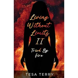 Tesa Terry - Living Without Limits II: Tried By Fire