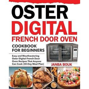 Janba Bouk - Oster Digital French Door Oven Cookbook for Beginners