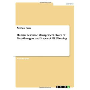 Amritpal Hayre - Human Resource Management. Roles of Line-Managers and Stages of HR Planning