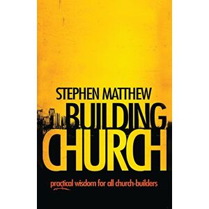 Matthew, Mr Stephen - GEBRAUCHT Building Church: Practical wisdom for all Church-builders - Preis vom 21.05.2024 04:55:50 h