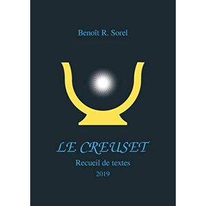 Sorel, Benoît R. - Le creuset