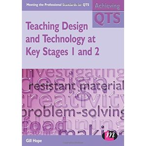 Gill Hope - Teaching Design and Technology at Key Stages 1 and 2 (Achieving QTS)