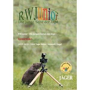 Jörg Krogull - RWJunior - Die jungen Seiten der Jagd -: Review Book 1 2017-2019 - 1000 Tage Natur-Umwelt-Jagd