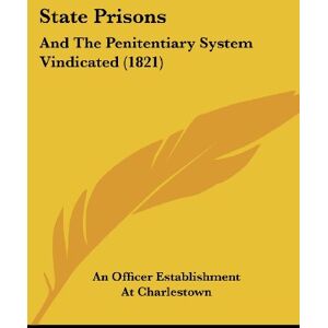 An Officer Establishment At Charlestown - State Prisons: And The Penitentiary System Vindicated (1821)