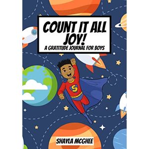 Shayla McGhee - Count It All Joy!: A Gratitude Journal for Boys