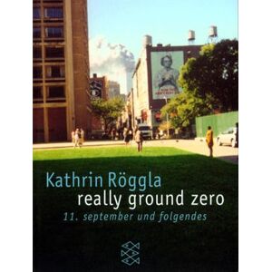 Kathrin Röggla - GEBRAUCHT really ground zero. 11. september und folgendes - Preis vom h