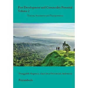 Priyambodo - Port Development and Commodity Potential, Volume 2 , East Java, Indonesia