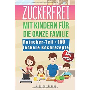 Magische Pfanne - GEBRAUCHT Zuckerfrei mit Kindern für die ganze Familie: Vitalität mit 160 leckeren Low-Carb Gerichten ohne weißen Zucker   Zuckersucht ade mit köstlichen Koch-Rezepten für Frühstück, Mittag- und Abendessen - Preis vom h