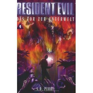 Perry, S. D. - GEBRAUCHT Resident Evil, Band 4, Das Tor zur Unterwelt - Preis vom h