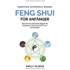 Emily Klinck - GEBRAUCHT Feng Shui für Anfänger: Wie Sie mit einfachen Regeln Ihr Zuhause in eine Wohlfühloase verwandeln - Preis vom 15.05.2024 04:53:38 h