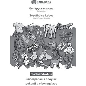 Babadada Gmbh - BABADADA black-and-white, Belarusian (in cyrillic script) - Sesotho sa Leboa, visual dictionary (in cyrillic script) - pukuntSu e bonagalago: ... - NorthSotho(Sepedi), visual dictionary