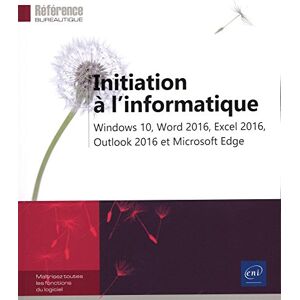 Collectif - GEBRAUCHT Initiation à l'informatique - Windows 10, Word 2016, Excel 2016, Outlook 2016 et Microsoft Edge - Preis vom h