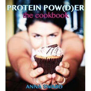 Anna Sward - GEBRAUCHT Protein Pow(d)er: the Cookbook: Volume 1 - Preis vom 19.05.2024 04:53:53 h