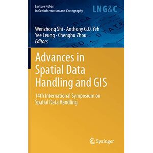 Yeh, Anthony G.O. - Advances in Spatial Data Handling and GIS: 14th International Symposium on Spatial Data Handling (Lecture Notes in Geoinformation and Cartography)