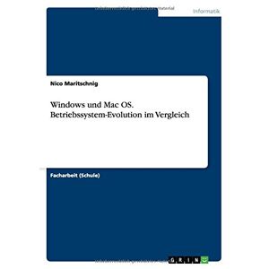 Nico Maritschnig - Windows und Mac OS. Betriebssystem-Evolution im Vergleich