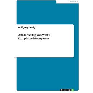 Wolfgang Piersig - 250. Jahrestag von Watt's Dampfmaschinenpatent