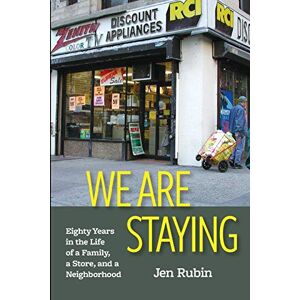 Rubin Jen - We Are Staying: Eighty Years in the Life of a Family, a Store, and a Neighborhood
