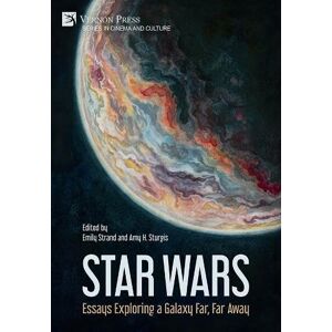 Emily Strand - Star Wars: Essays Exploring a Galaxy Far, Far Away (Cinema and Culture)