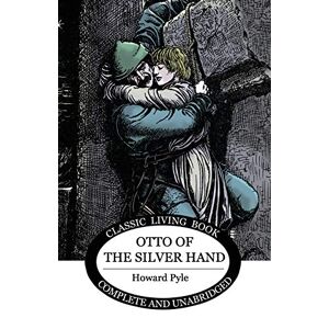 Howard Pyle - Otto of the Silver Hand